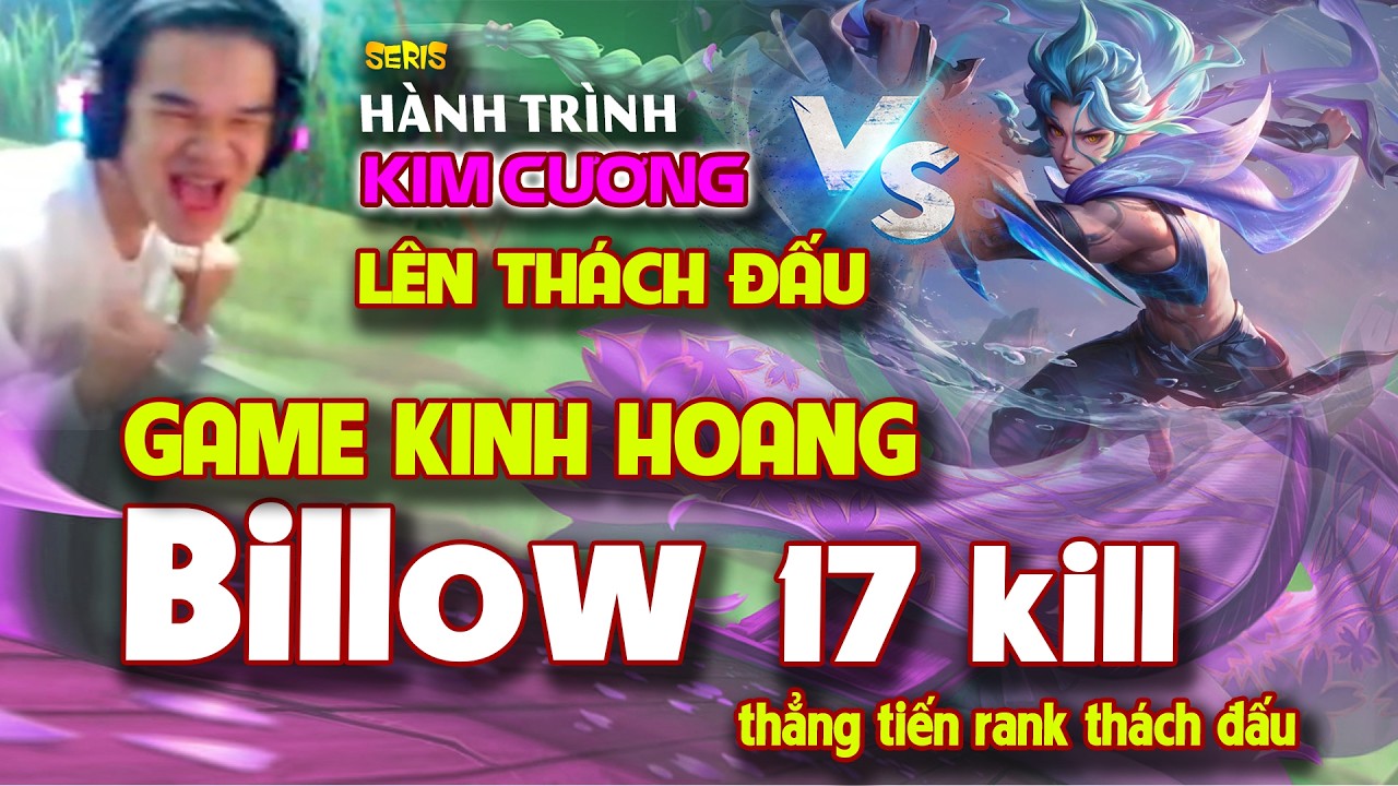 Trận Đấu Kinh Hoàng Của Billow Với 17 kill Trên Rank Cận Thách Đấu | Hành Trình Từ KC Lên Thách Đấu