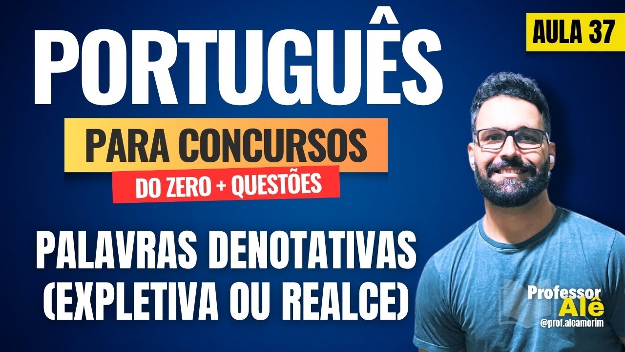 Português para concursos do zero + Questões | Aula 37 | Palavras Denotativas | Expletiva ou Realce