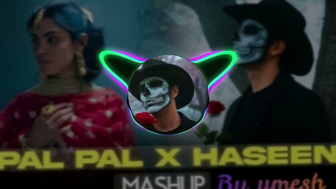 Pal pal x haseen  mashup | 2026 |Umesh