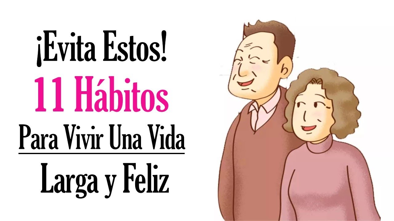 Como Vivir una Vida Sana y Saludable | 11 Hábitos que Debes EVITAR para Vivir una Vida Larga y Feliz