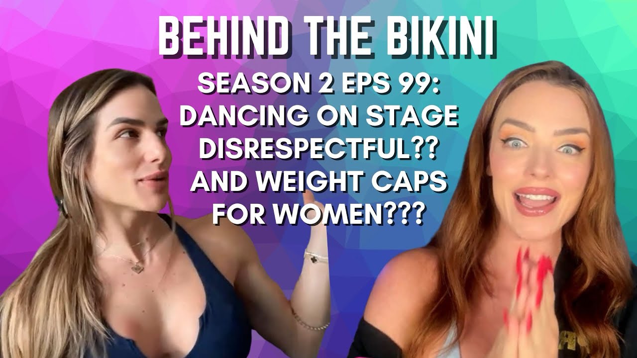 BTB SNZ 2: EPS 99: DANCING ON STAGE DISRESPECTFUL??AND WEIGHT CAPS FOR WOMEN???