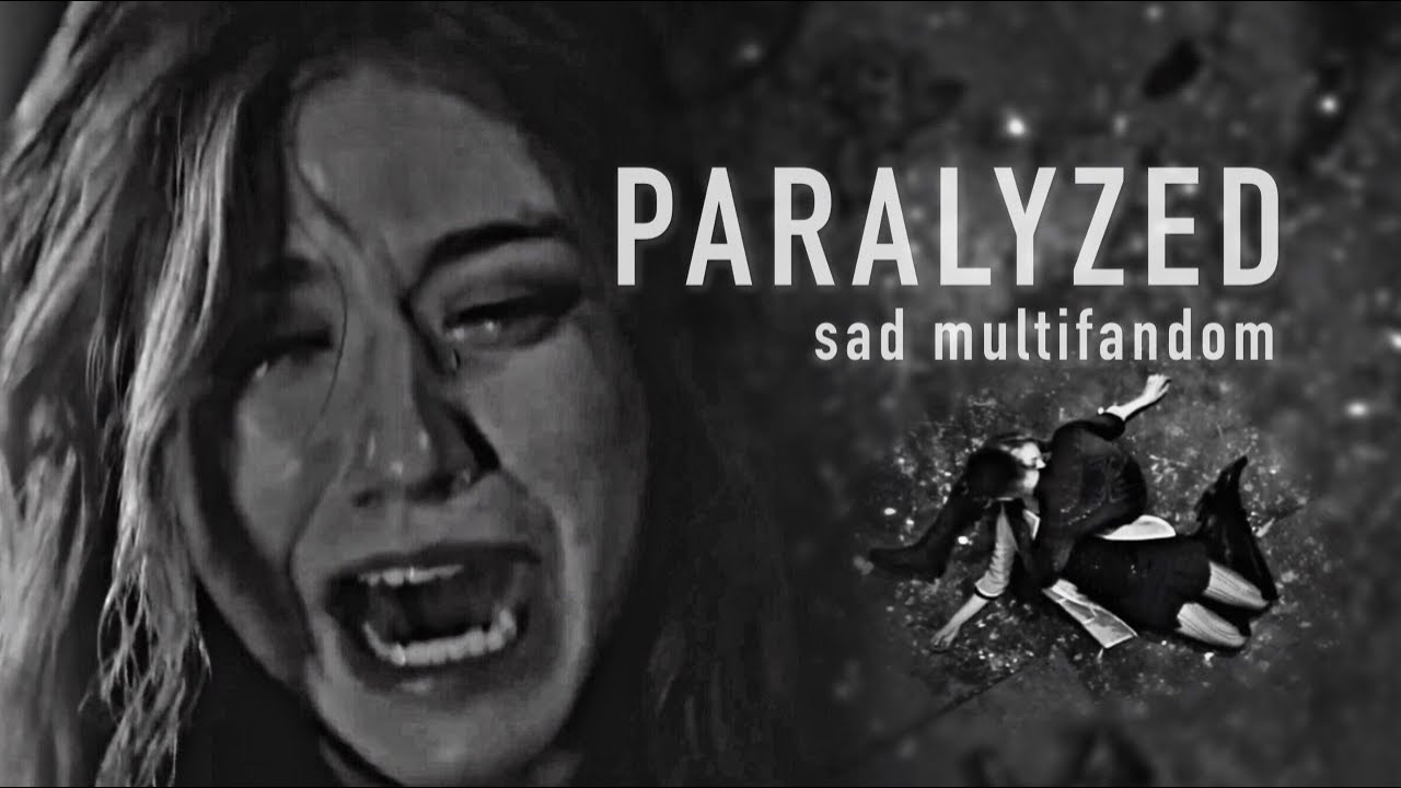 paralyzed | sad multifandom pain
