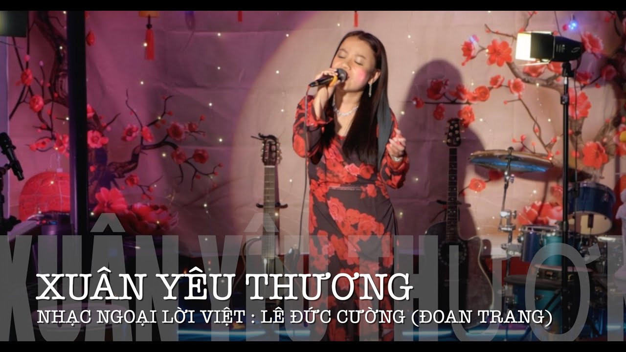 XUÂN YÊU THƯƠNG (NHẠC NGOẠI LỜI VIỆT : LÊ ĐỨC CƯỜNG) ĐOAN TRANG