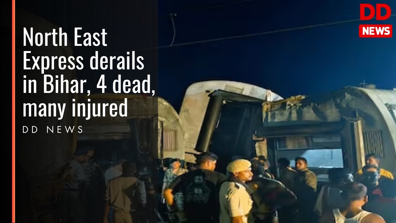 4 killed, several hurt as 6 coaches of North East Express derail in Bihar
