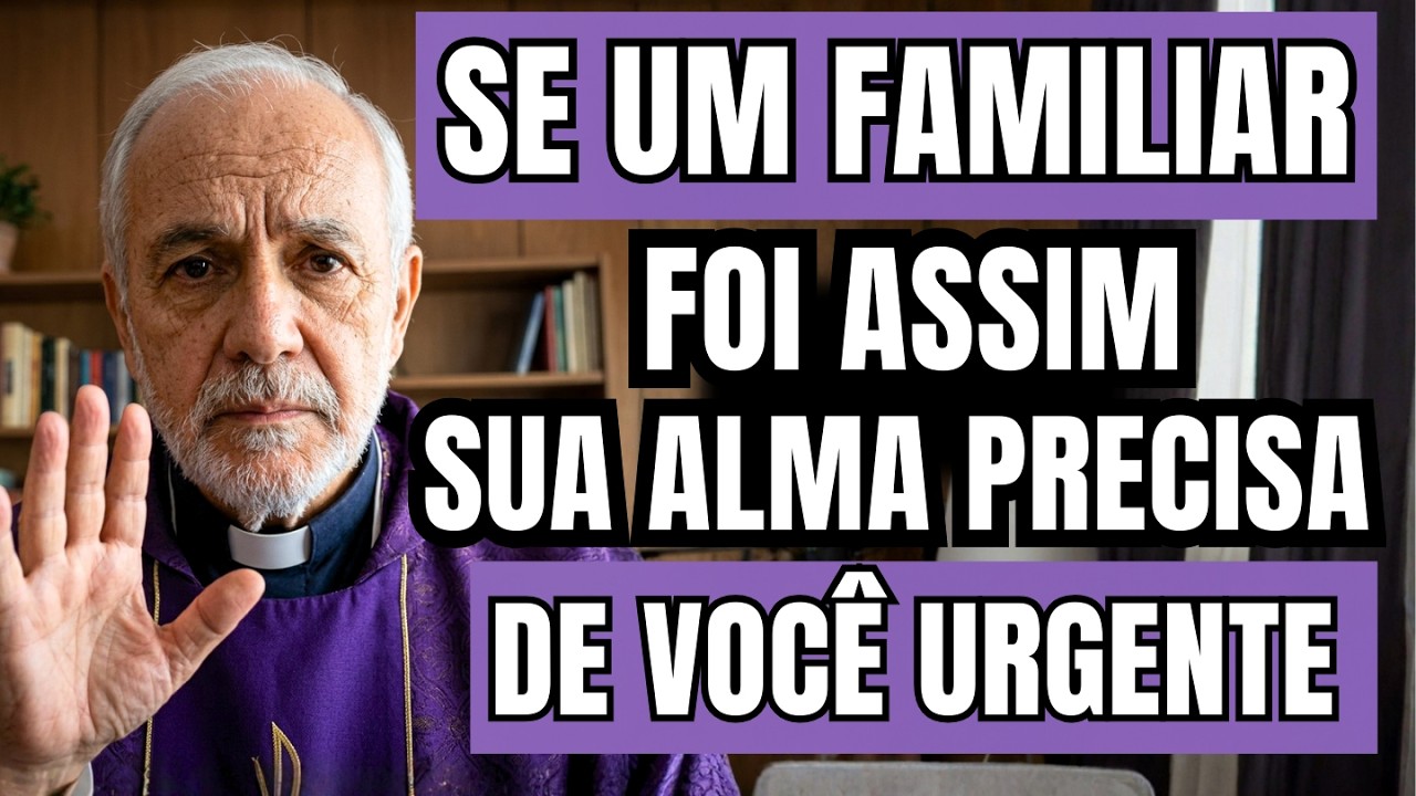 ⚠️ Padre Samuel ADVERTE: Se Seu Familiar Morreu Sem Isso, A Alma Dele Ainda Pode Precisar de Você
