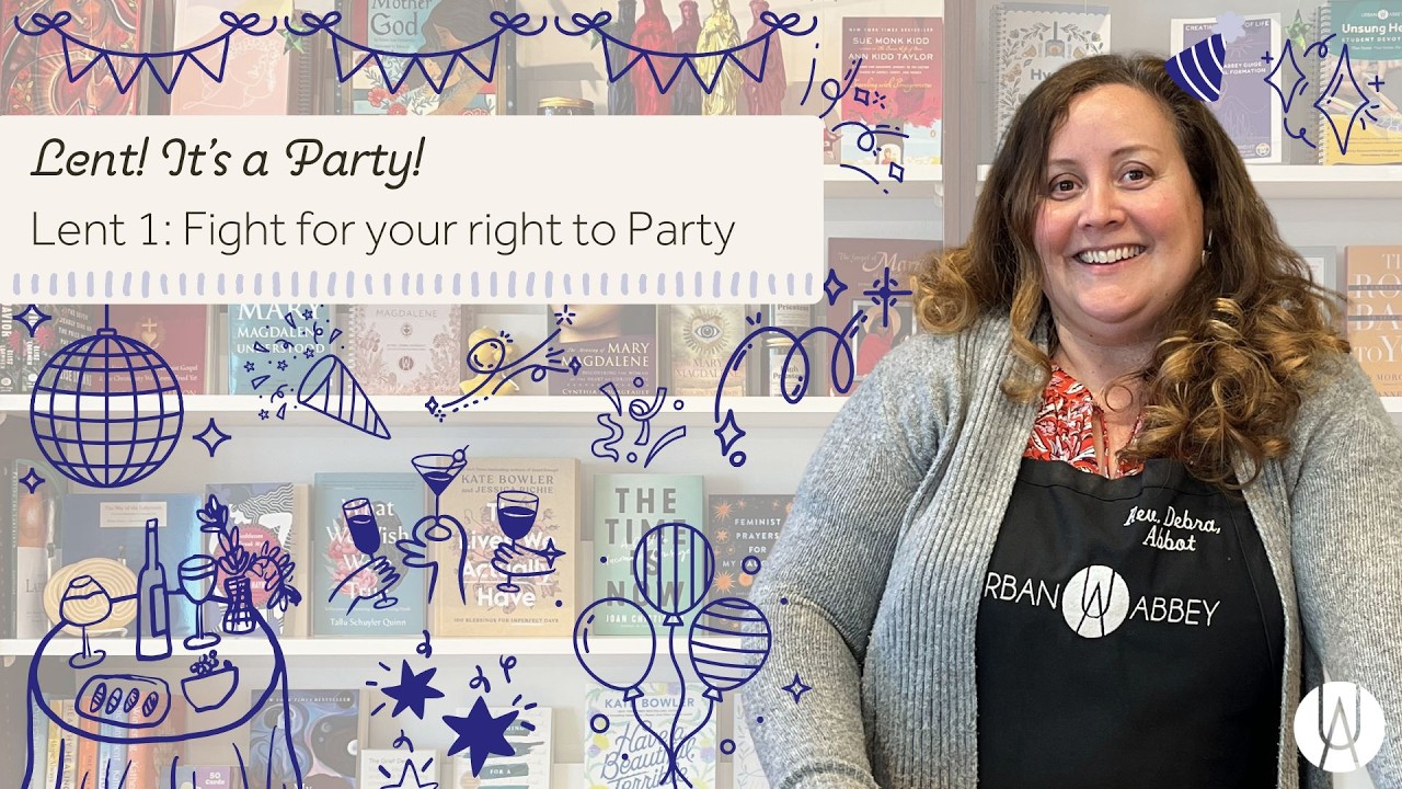Lent: It's a Party! Lent 1 - February 22nd, 2026