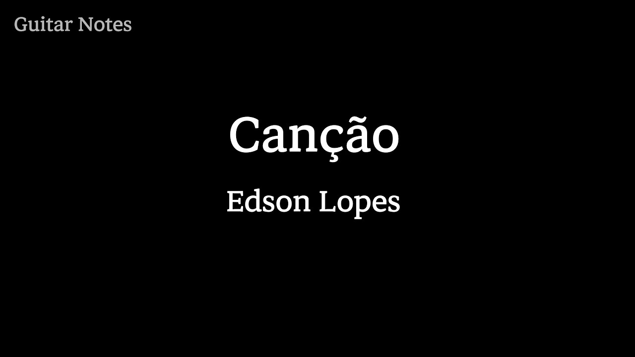 Canção Triste - Edson Lopes, Tab & Fingering