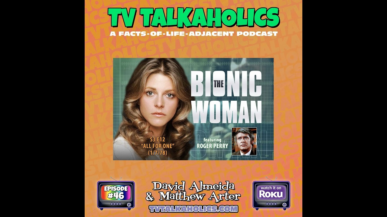 TVT 046. “The Bionic Woman” ft. Roger Perry