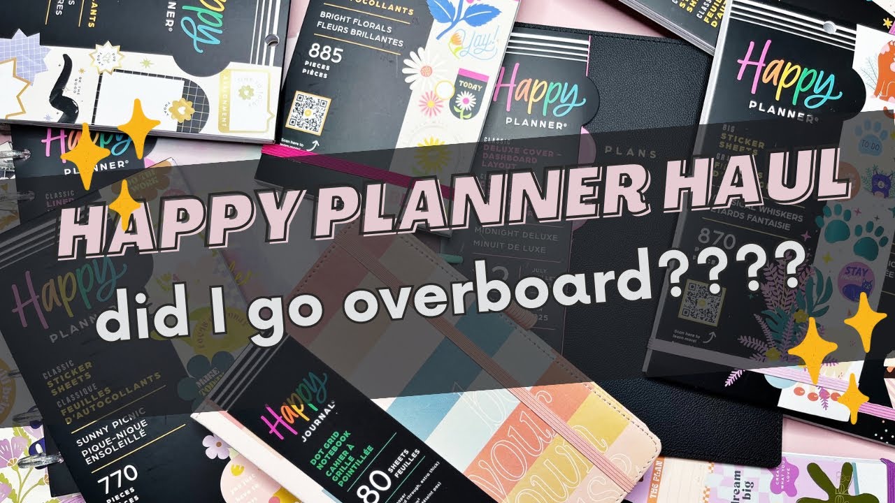 Happy Planner Back to School & Spring Haul! || I make no apologies for going overboard