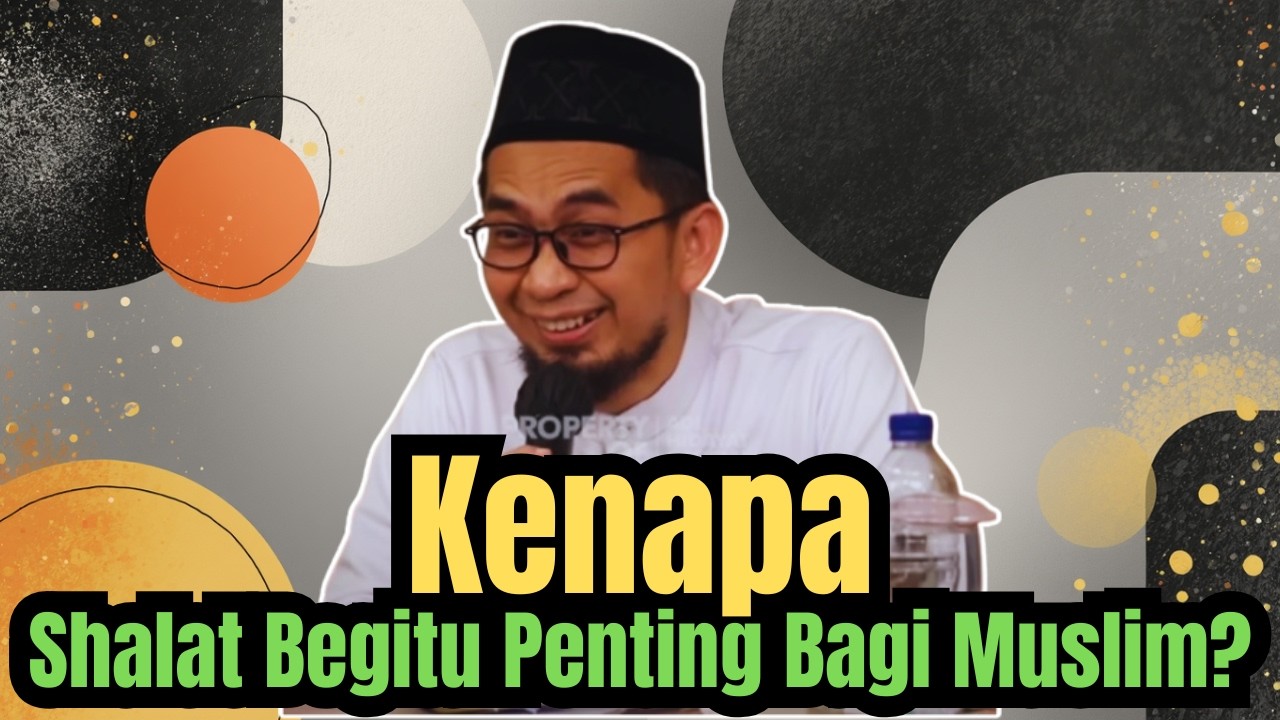 Kenapa Shalat Begitu Penting Bagi Muslim? Ustadz Adi Hidayat