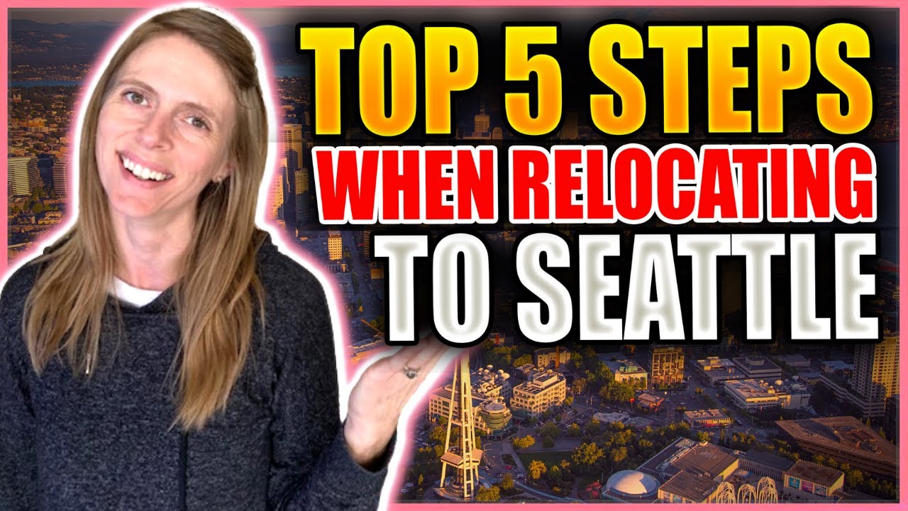 Top 5 Steps when Relocating to Seattle