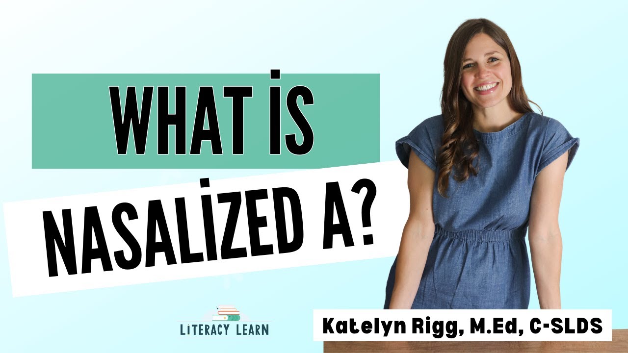 The Whiny A: Understanding Nasalized Vowel A for Reading & Spelling