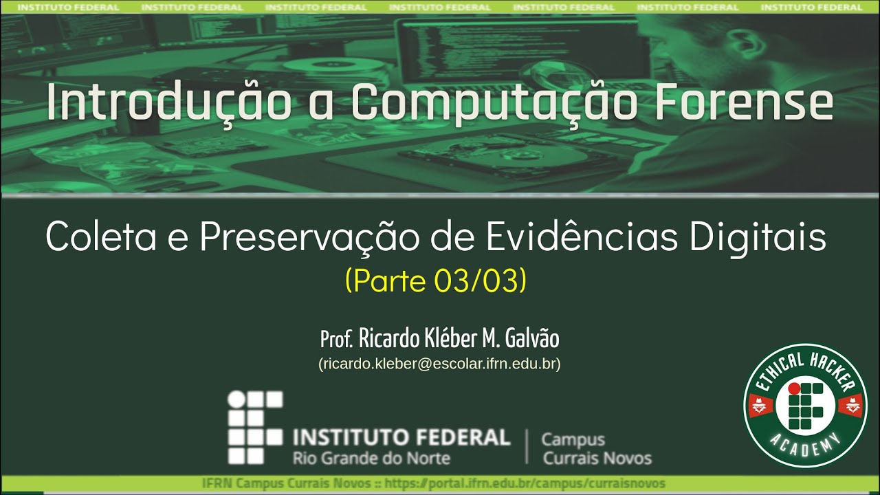 [EHA/IFRN] ICF - 2. Coleta e Preservação de Evidências Digitais (Parte 03/03)