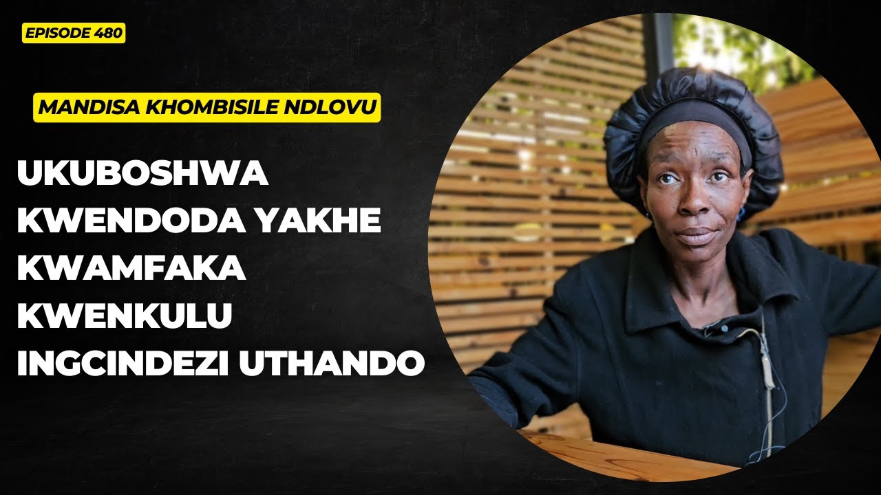 EPISODE 480 UKUBOSHWA KWENDODA YAKHE KWAMPHAMBANISA NGEKHANDA WACISHE WASHAYISWA ZIMOTO UTHANDO