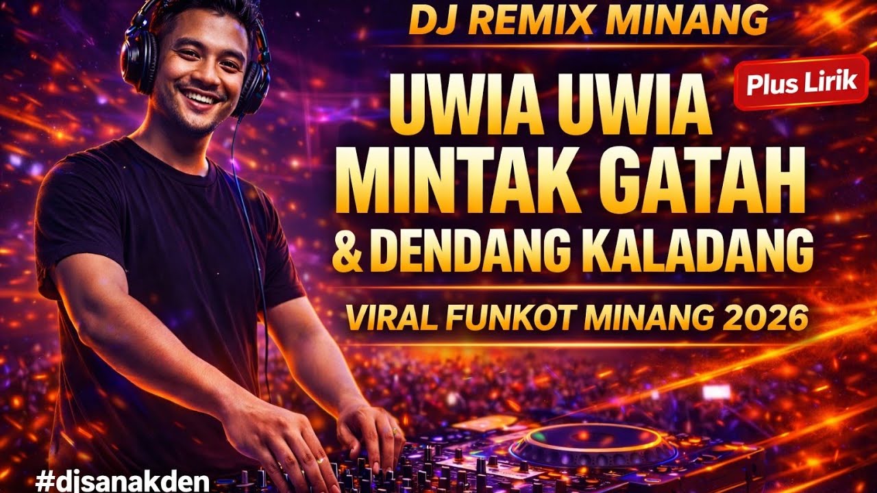 DJ REMIX LAGU MINANG TERBARU 2026🔥UWIA UWIA MINTAK GATAH & DENDANG KALADANG🔥 FUNKOT #djsanakden 