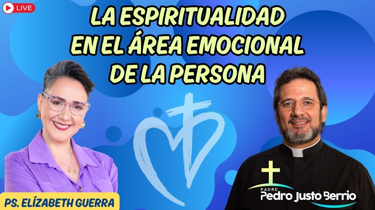 La espiritualidad en el área emocional de la persona | Padre Pedro Justo Berrío