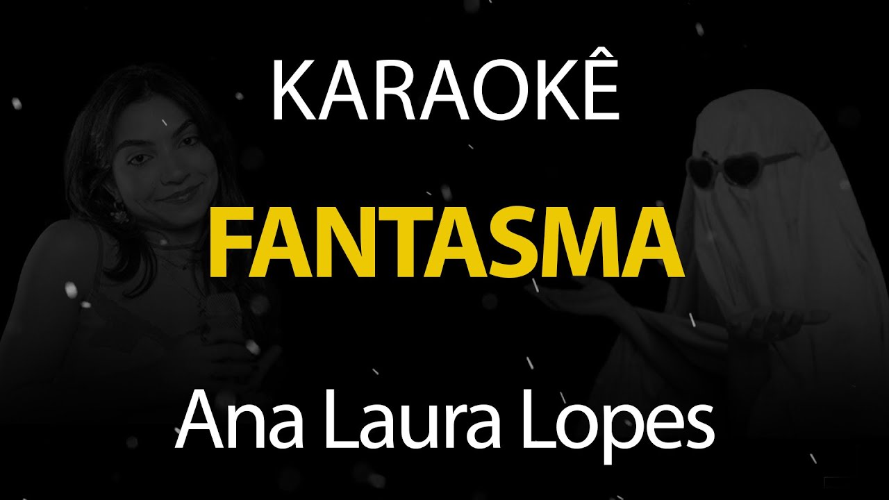 Fantasma - Ana Laura Lopes (Karaok&ecirc; Version)