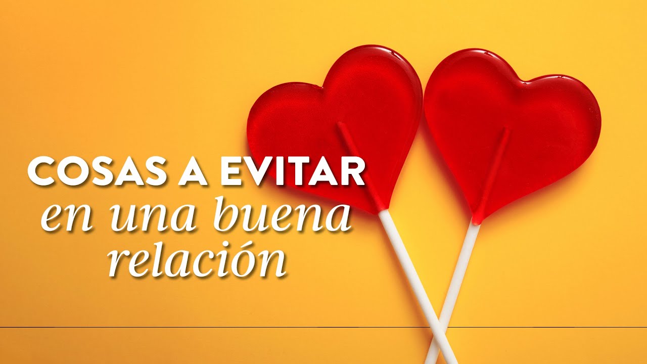 Cosas a evitar en una buena relación| Martha Debayle