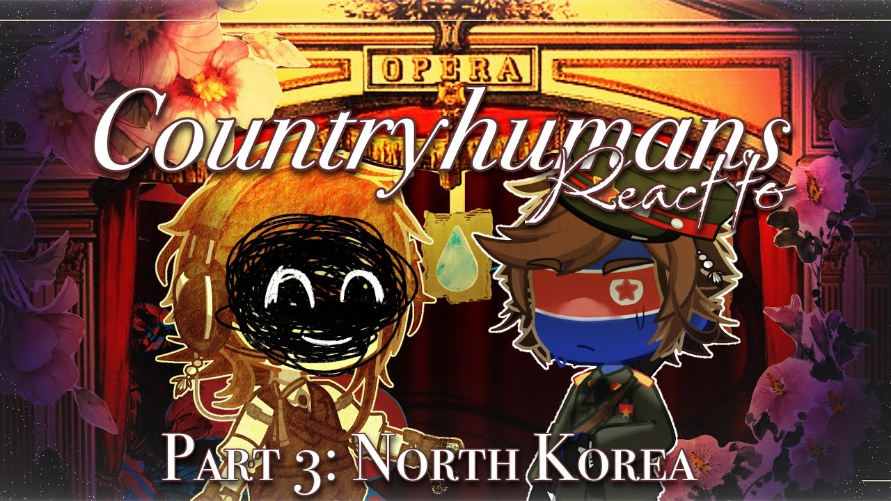 2X | Countryhumans react to | Part 3: North Korea (Antigone Treading the Crimson Expanse)