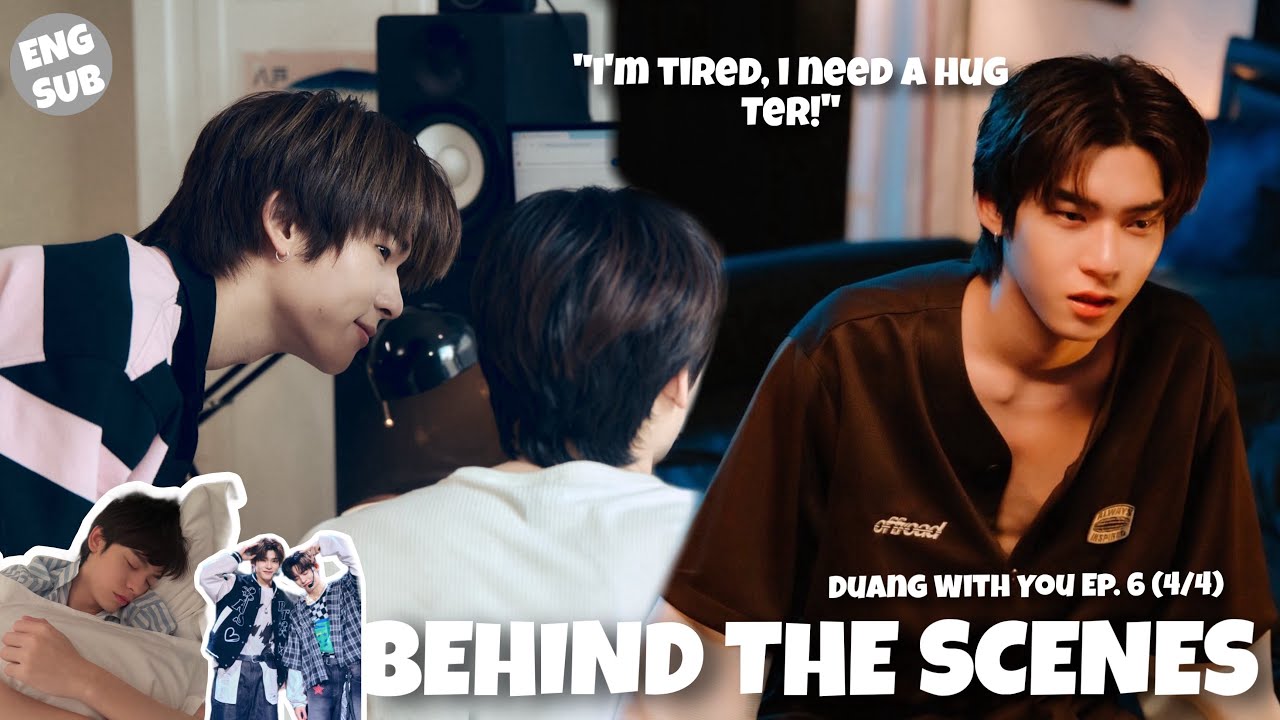 [ENG SUB] BEHIND THE SCENES | Duang With You Ep. 6 (4/4) | TeeteePor x DuangQin Real Moments
