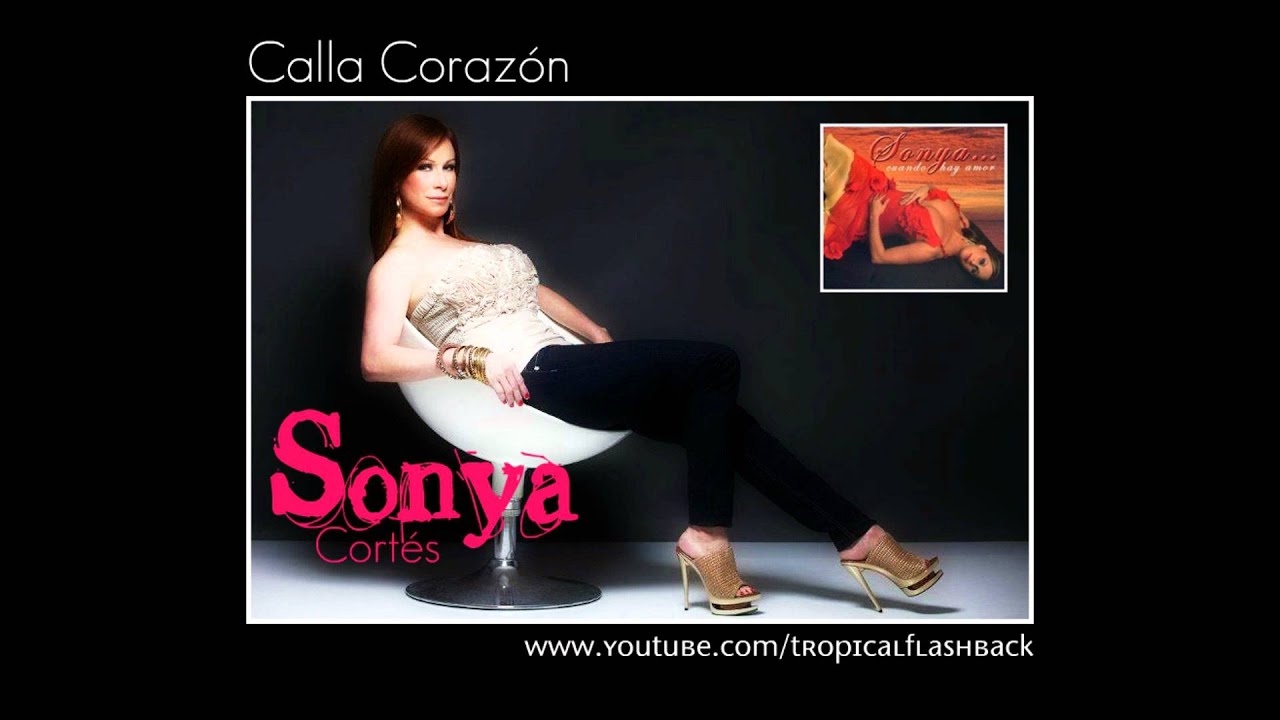 SONYA CORTES - CALLA CORAZÓN (Bolero) 2005