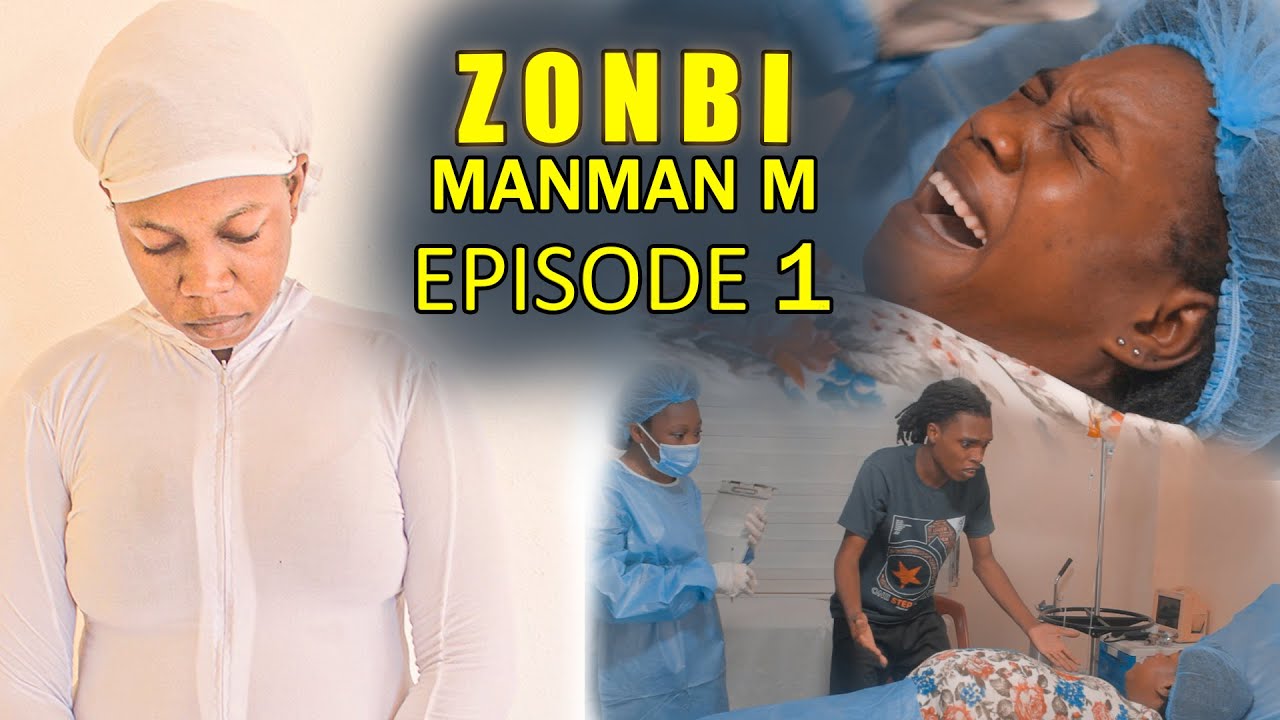 ZONBI MANMAN M Episode 1 (Yon Manman ki Mouri nan akouchman)