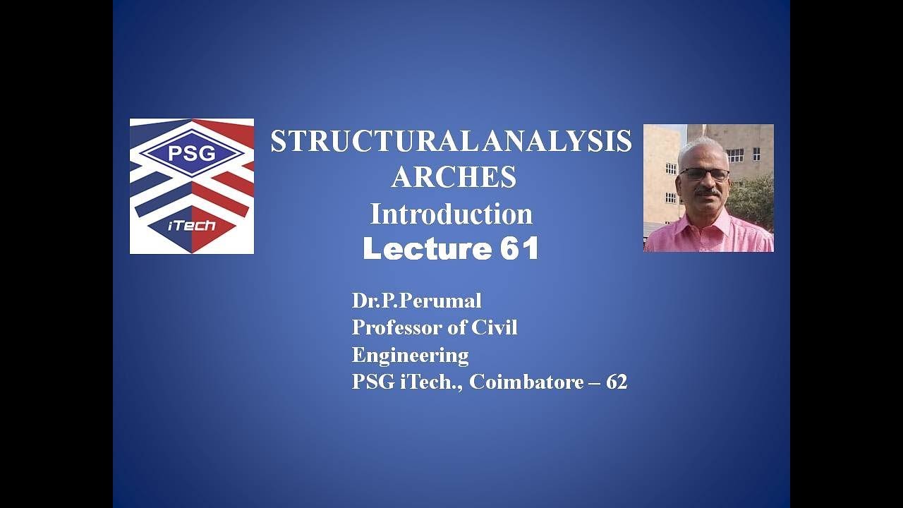 Lecture 61: Arches - Introduction: by Dr.P.Perumal, PSG iTech,CBE