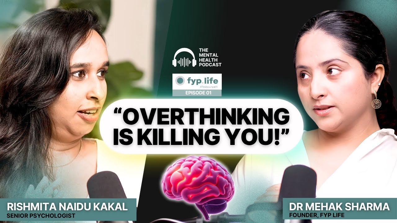 Real Reason You Struggle with Overthinking and Anxiety | Rishmita Naidu Kakal x Dr Mehak Sharma