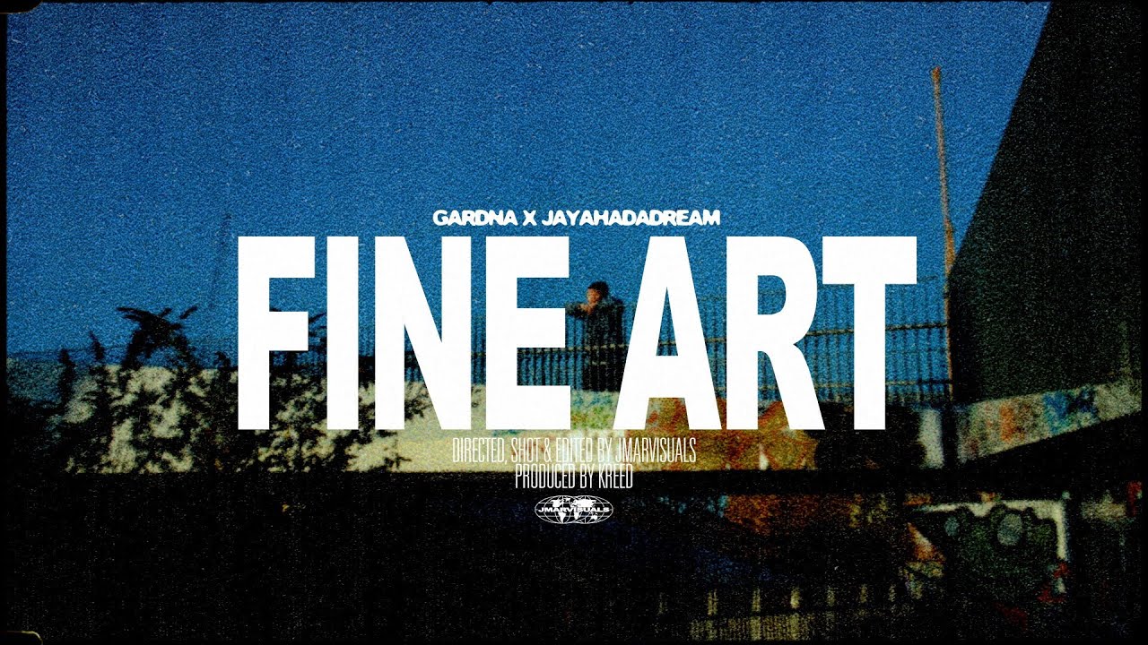 Gardna x JayaHadADream - Fine Art [Official Music Video]