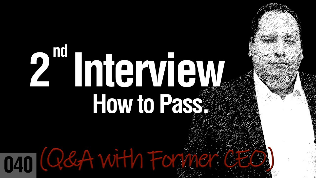 How To Prepare For a Second Interview | Second Interview Tips | How to Pass (with former CEO)