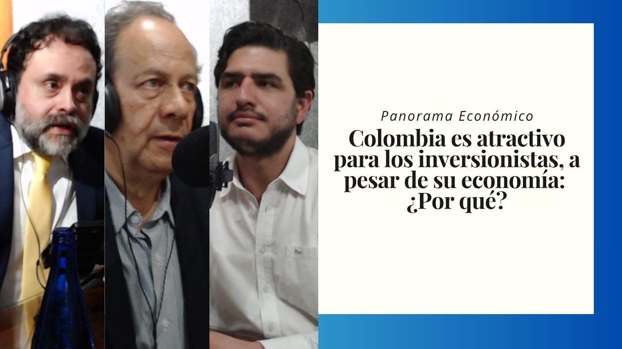 Colombia es atractivo para los inversionistas, a pesar de su economía: ¿Por qué?