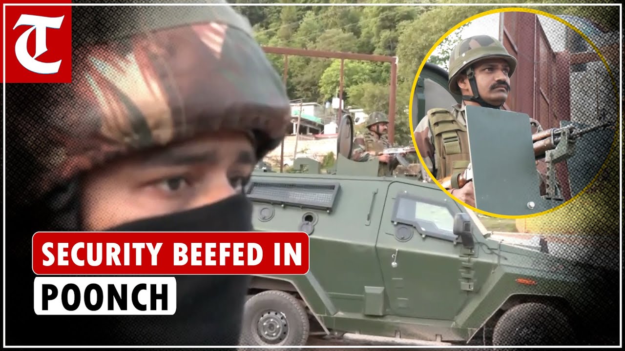 Indian Army beefs up security in Poonch after terrorist attack on IAF&rsquo;s convoy