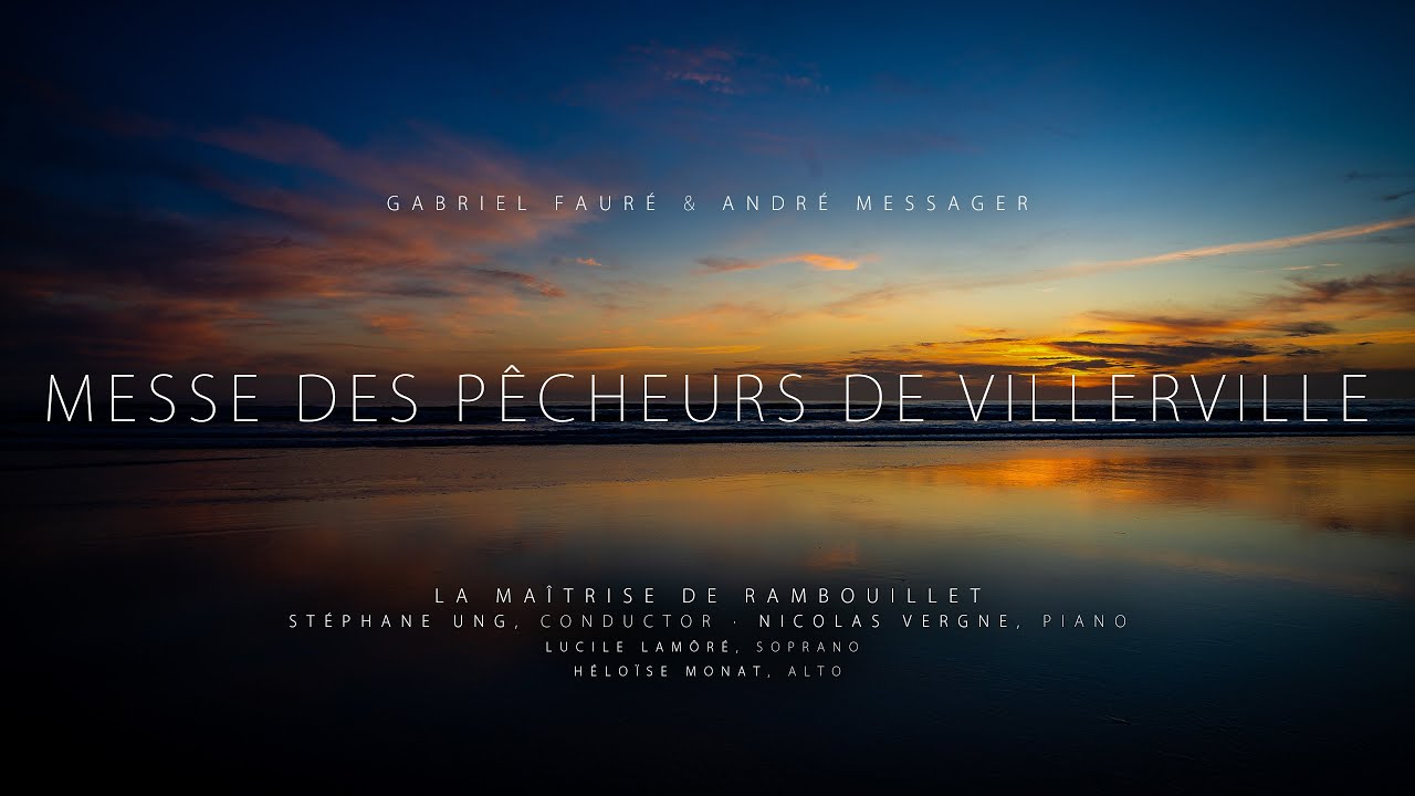 Gabriel Fauré & André Messager: Messe des Pêcheurs de Villerville · La Maîtrise de Rambouillet