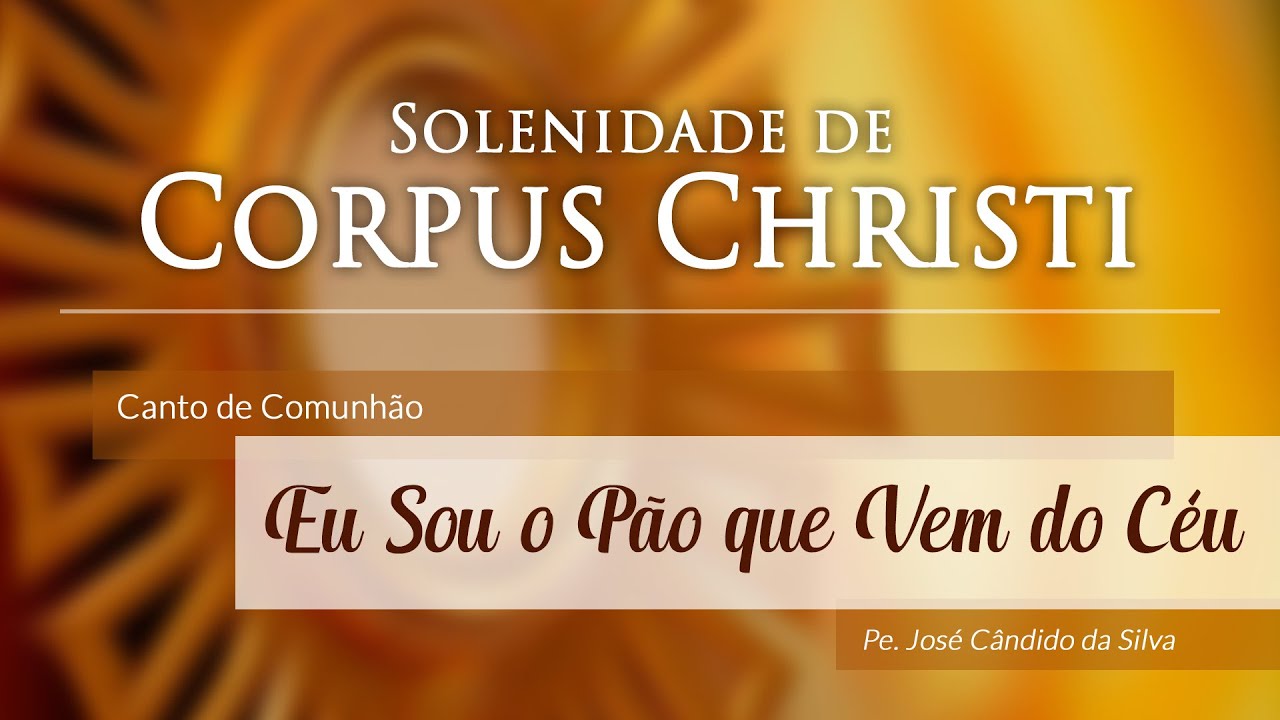 Musica de Comunhão Corpus Christ | Eu Sou o Pão que Vem do Céu (com Cifra)