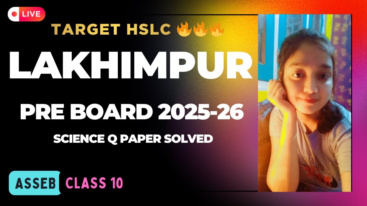 LAKHIMPUR DISTRICT PRE-BOARD SCIENCE PAPER SOLVED 2025 / CLASS 10 / IMPORTANT / HSLC 2026 / ASSEB
