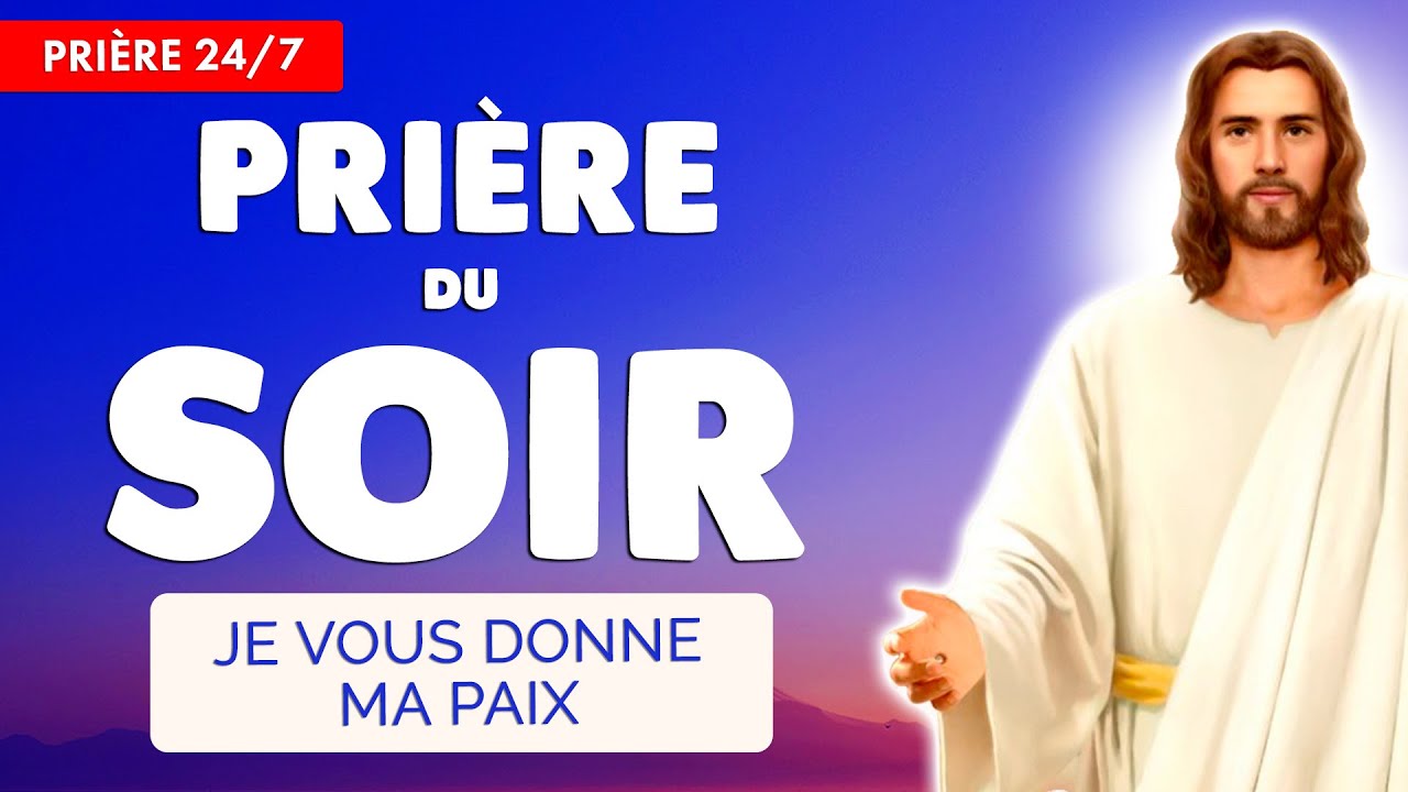 🔴 PRIÈRE du SOIR quotidienne 🙏 RECEVEZ la PAIX de JÉSUS pour Bien Dormir - 24/7