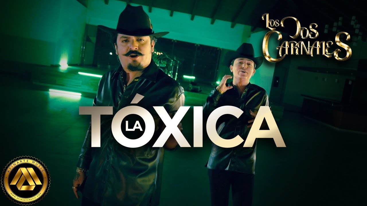 Los Dos Carnales - La T&oacute;xica (Video Oficial)