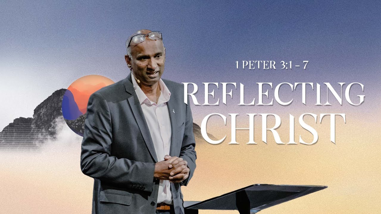 Reflecting Christ | Ps Chandra Sekaran