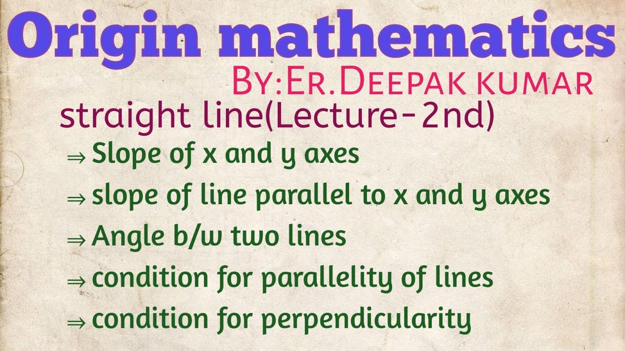 straight line (Lecture-2nd): Angle b/w two lines , condition for parallelism and perpendicularity