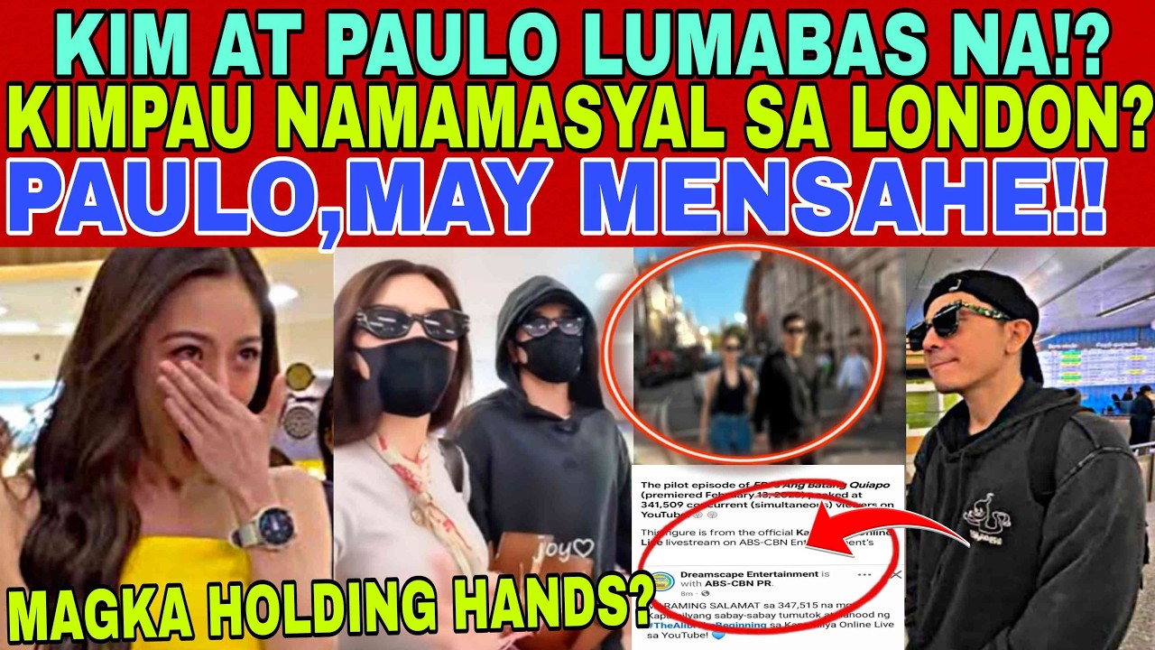 HETO NA‼️KIM AT PAULO MAGKA HOLDING HANDS SA LONDON ⁉️PAULO,MAY MENSAHE SA LAHAT‼️KIMPAU LUMABAS NA