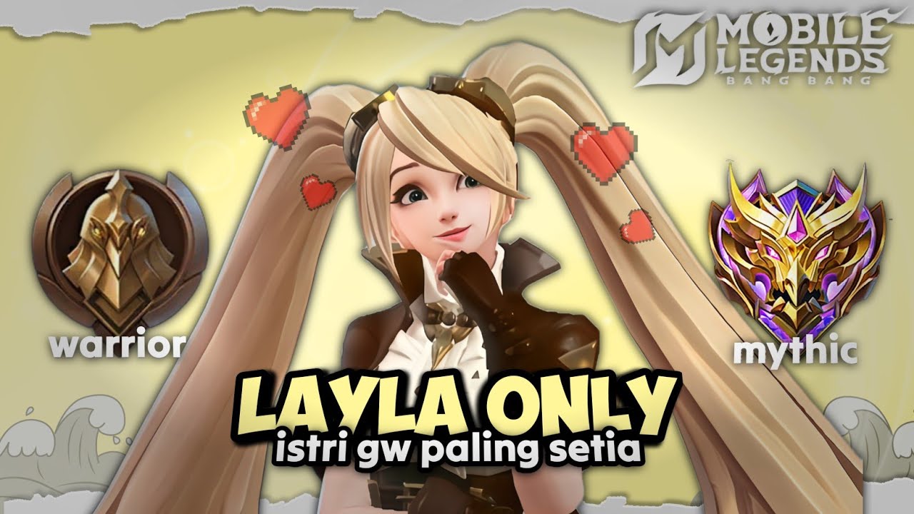 Namatin Mobile Legends tapi Layla Only