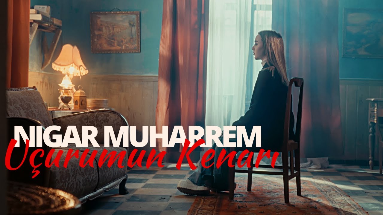Nigar Muharrem - U&ccedil;urumun Kenarı (Official Video)