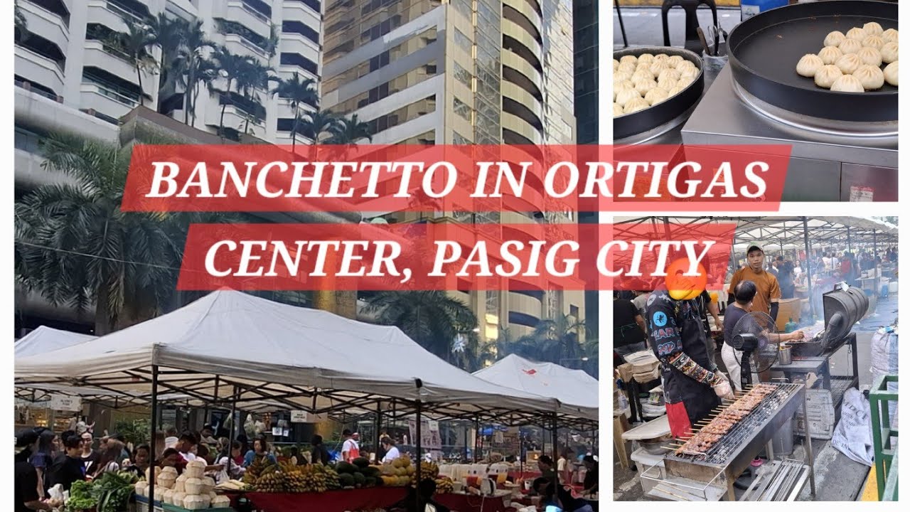 BANCHETTO AT ORTIGAS CENTER, PASIG CITY | Eat Street Food Market | Every Saturday 5AM-5PM |