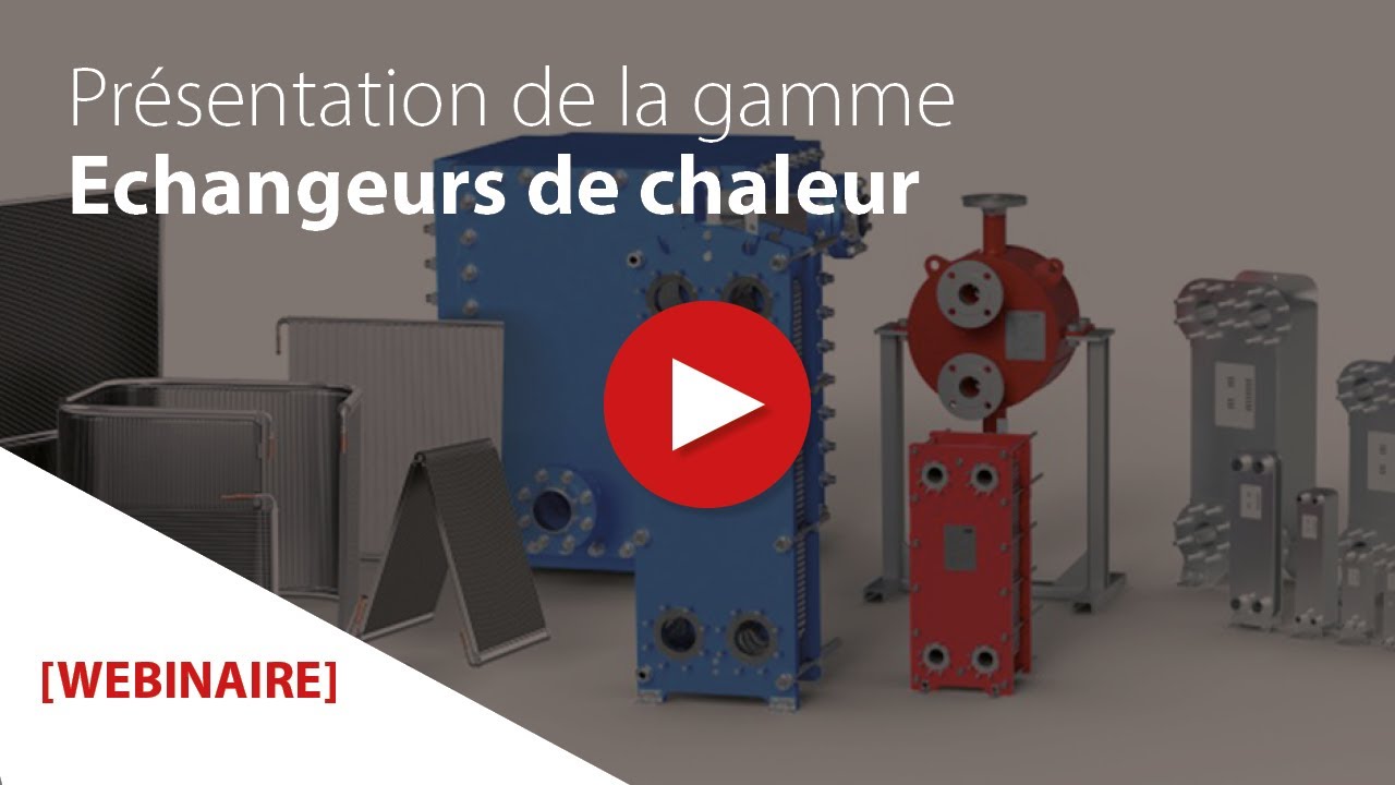 Présentation de la gamme échangeurs de chaleur
