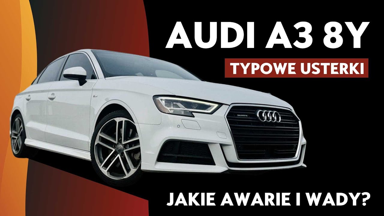 Audi A3 8Y  &ndash; typowe usterki i awarie. Co warto wiedzieć przed zakupem?