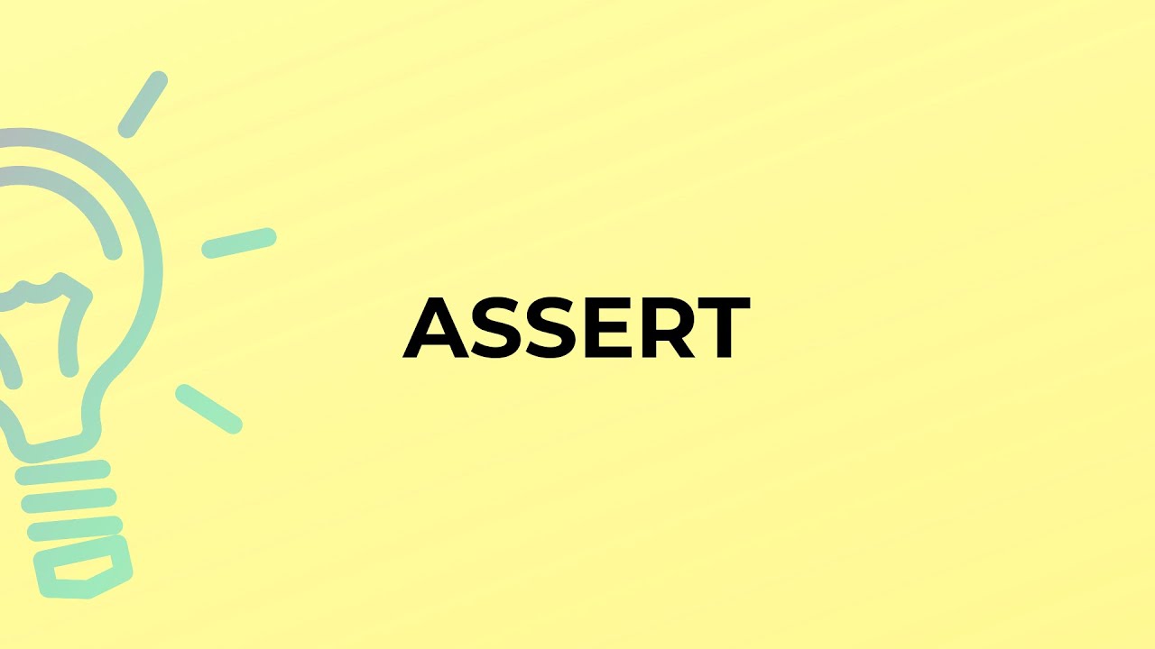 What is the meaning of the word ASSERT?