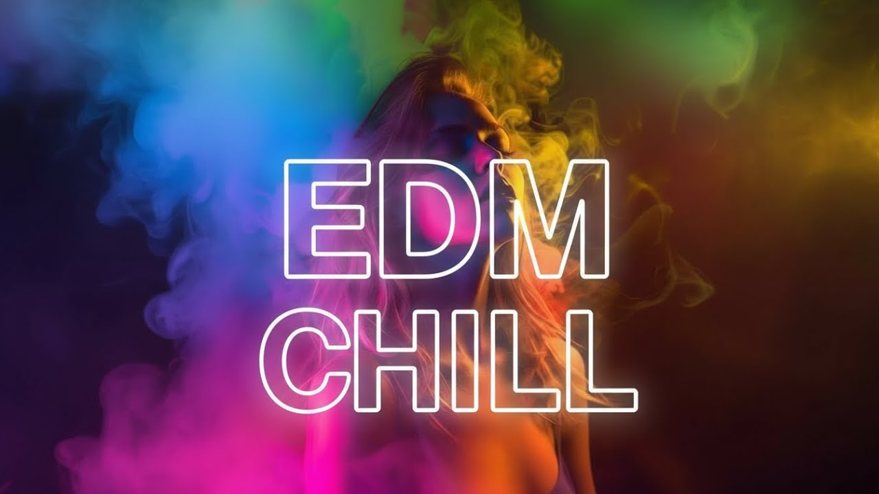 EDM Chill 🌈 | Smooth Vibes for Relax & Study