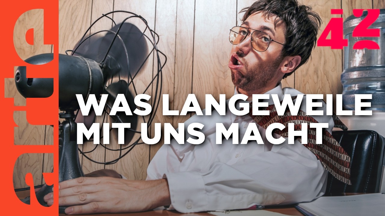 Sollten wir uns &ouml;fter langweilen? | 42 - Die Antwort auf fast alles | ARTE
