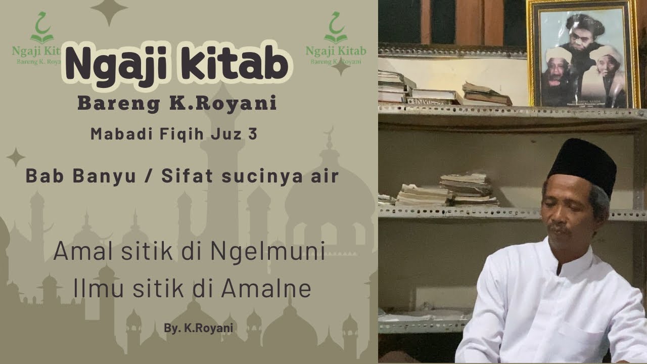 Bab Banyu / Sifat Sucinya Air | Kitab fiqih Juz 3 | Ngaji Bareng K. Royani | #ngajikitab #K.Royani