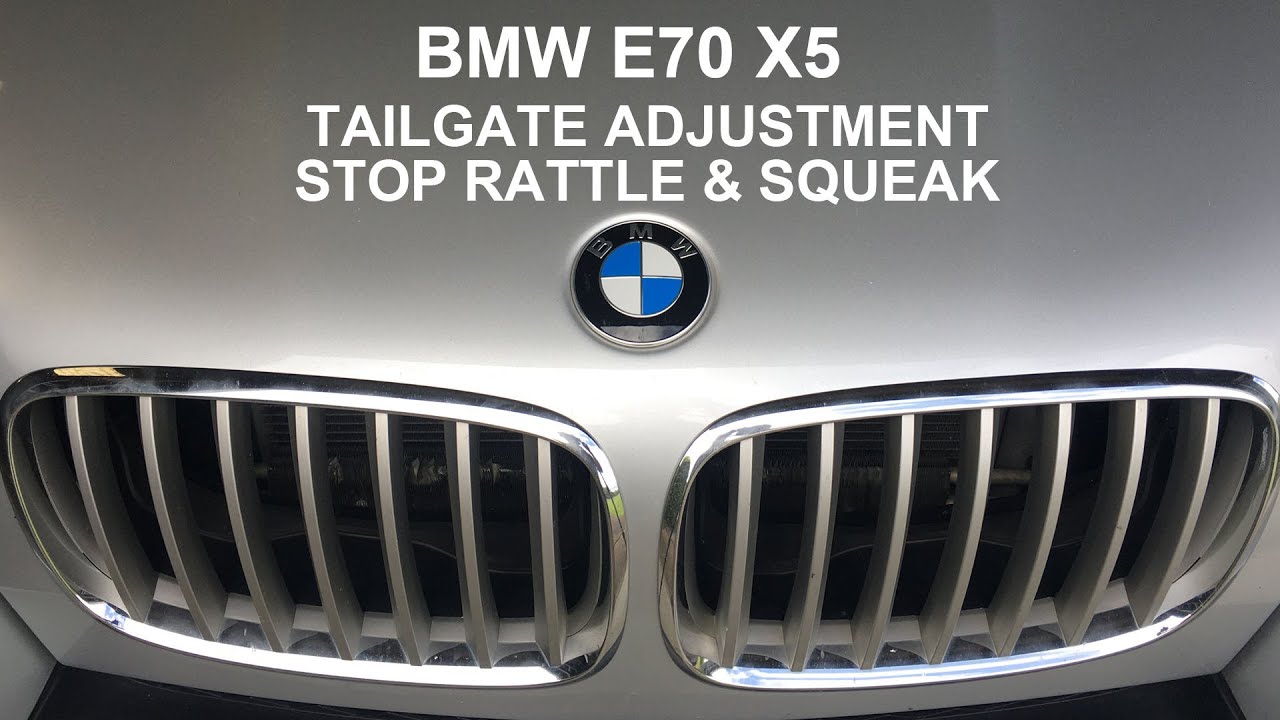 E70 X5 tailgate adjustment. Stop rattles and squeaks